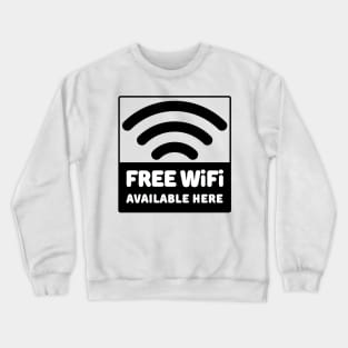 Free Wi-Fi Available Here Crewneck Sweatshirt